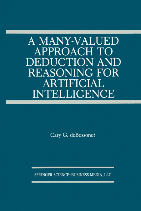 A Many-Valued Approach to Deduction and Reasoning for Artificial Intelligence