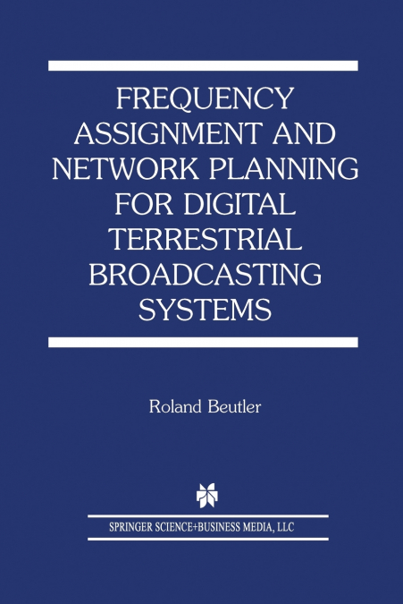 Frequency Assignment and Network Planning for Digital Terrestrial Broadcasting Systems