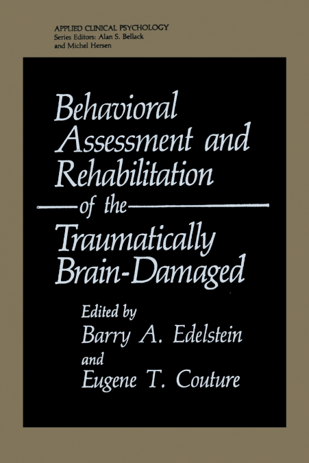 Behavioral Assessment and Rehabilitation of the Traumatically Brain-Damaged