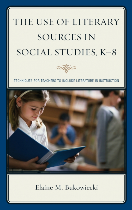 Use of Literary Sources in Social Studies, K-8