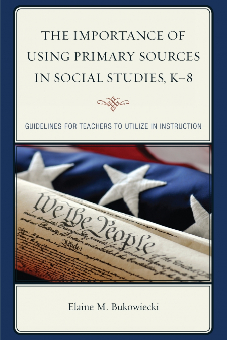 Importance of Using Primary Sources in Social Studies, K-8