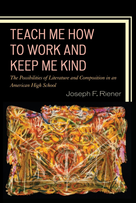 Teach Me How to Work and Keep Me Kind