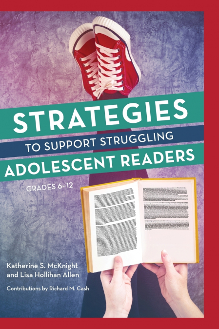 Strategies to Support Struggling Adolescent Readers, Grades 6-12