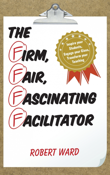 Firm, Fair, Fascinating Facilitator