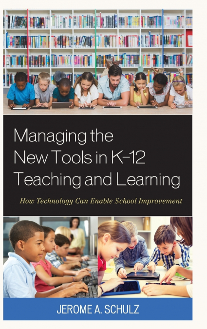 Managing the New Tools in K-12 Teaching and Learning