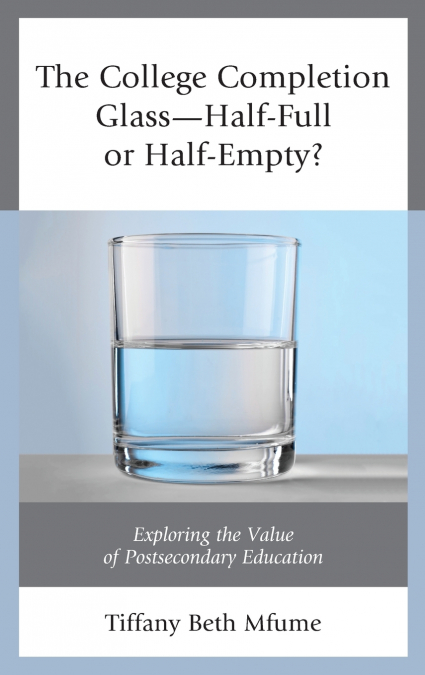 The College Completion Glass-Half-Full or Half-Empty?