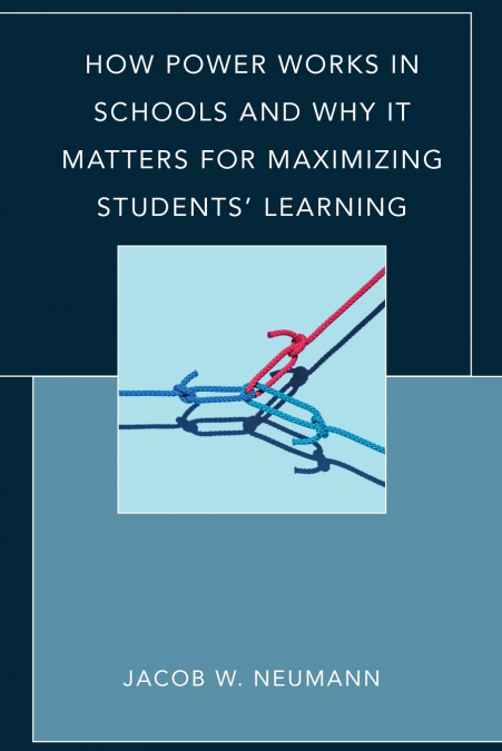 How Power Works in Schools and Why It Matters for Maximizing Students’ Learning