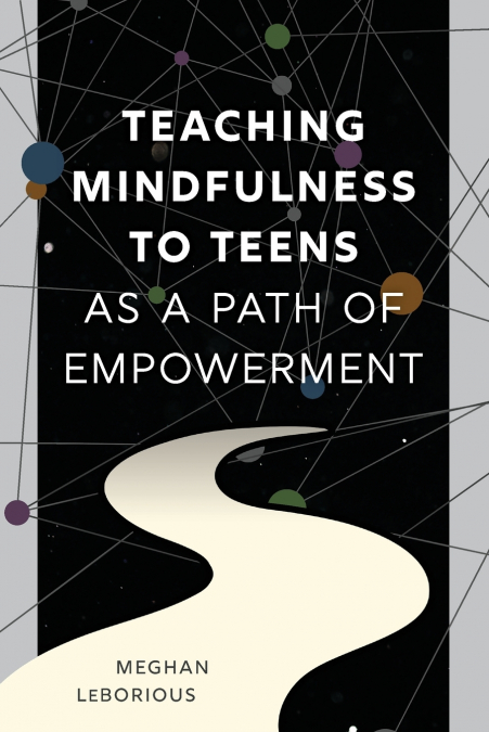 Teaching Mindfulness to Teens as a Path of Empowerment