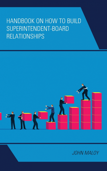 Handbook on How to Build Superintendent-Board Relationships