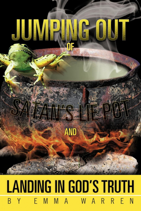 Jumping Out of Satan’s Lie Pot and Landing in God’s Truth
