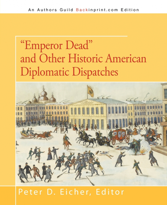 'Emperor Dead' and Other Historic American Diplomatic Dispatches
