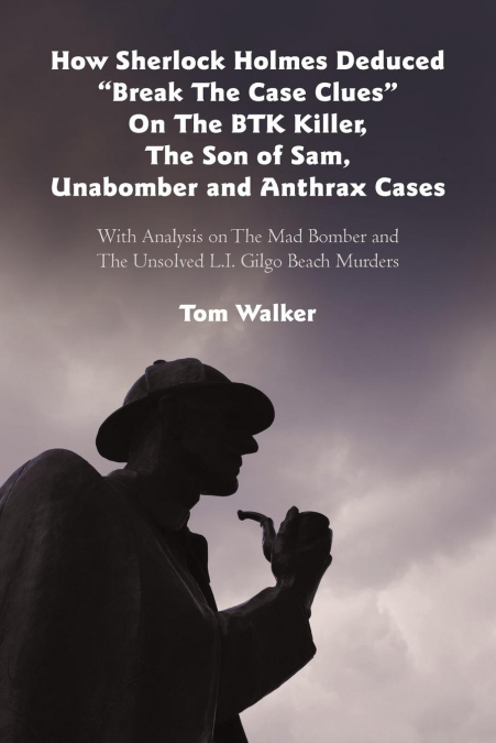How Sherlock Holmes Deduced 'Break The Case Clues' On The BTK Killer, The Son of Sam, Unabomber and Anthrax Cases
