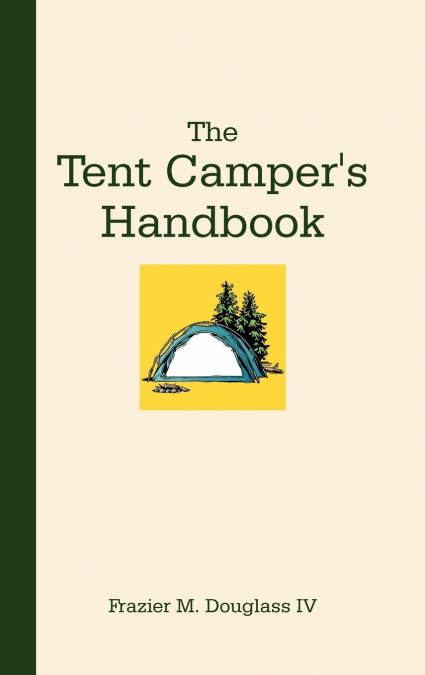 The Tent Camper’s Handbook