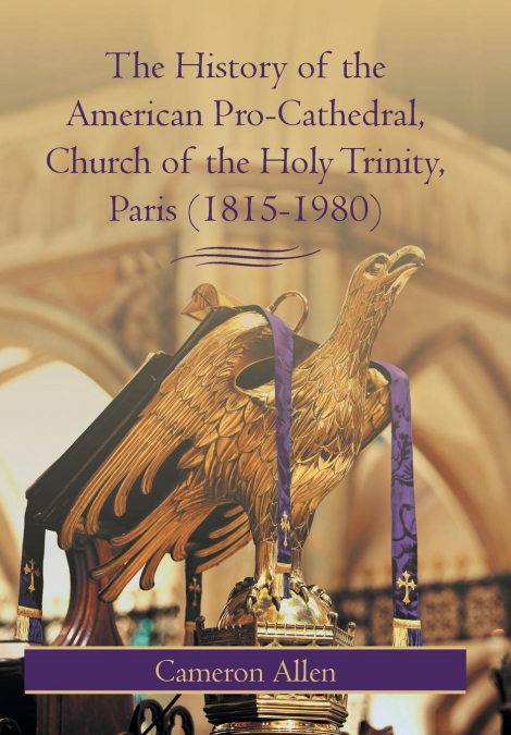 The History of the American Pro-Cathedral of the Holy Trinity, Paris (1815-1980)