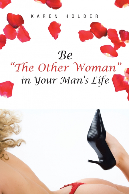 Be 'The Other Woman' in Your Man’s Life