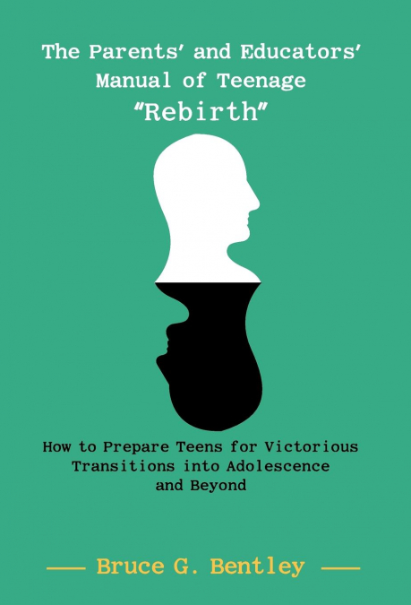 The Parents’ and Educators’ Manual of Teenage 'Rebirth'