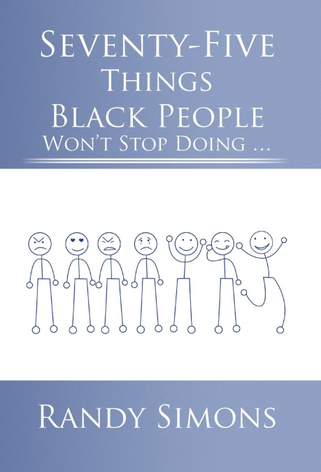 Seventy-Five Things Black People Won’t Stop Doing ...
