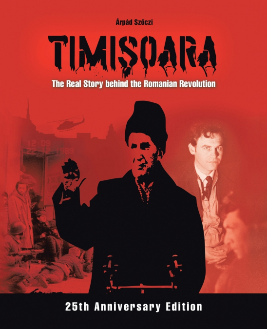 Timişoara - The Real Story behind the Romanian Revolution