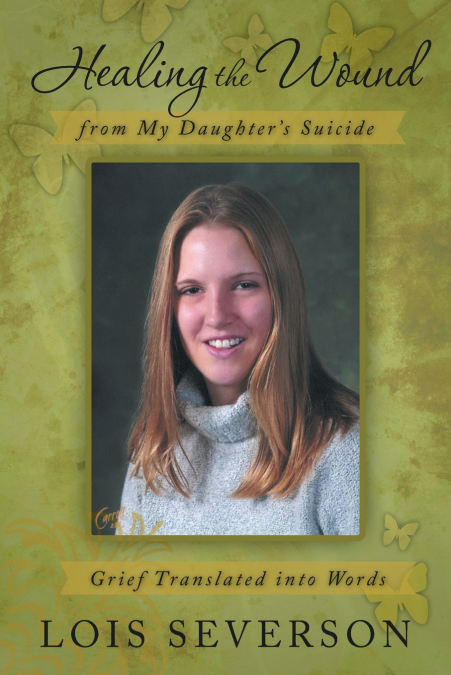 Healing the Wound from My Daughter’s Suicide