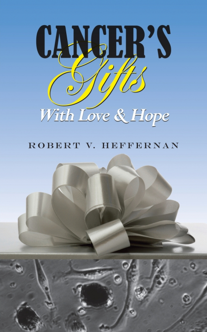 Cancer’s Gifts with Love & Hope