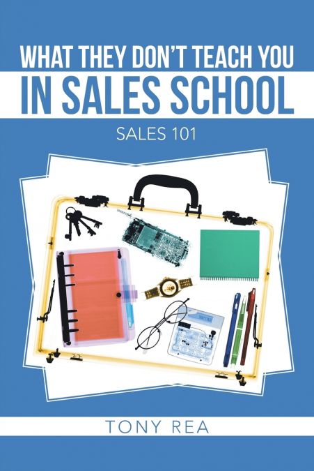 What They Don’t Teach You in Sales School