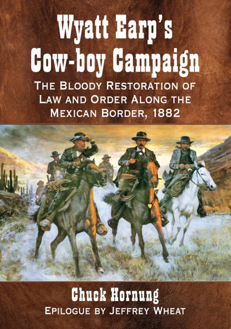 Wyatt Earp’s Cow-boy Campaign