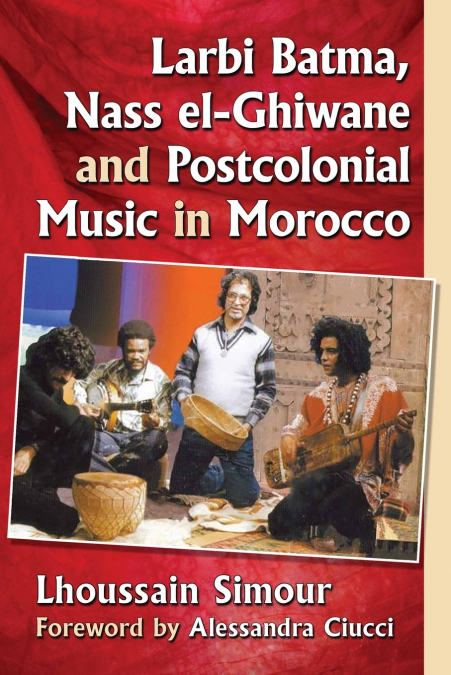 Larbi Batma, Nass el-Ghiwane and Postcolonial Music in Morocco