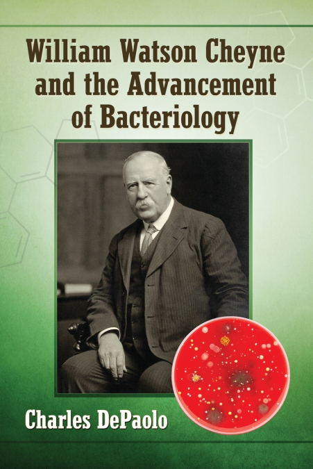 William Watson Cheyne and the Advancement of Bacteriology