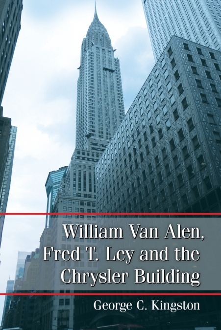 William Van Alen, Fred T. Ley and the Chrysler Building