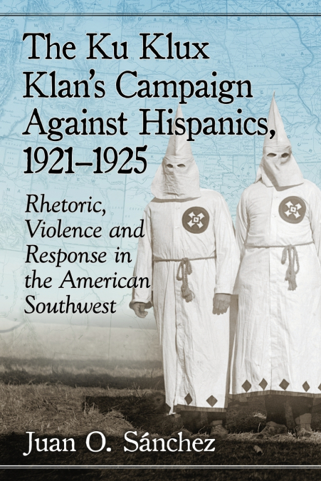 The Ku Klux Klan’s Campaign Against Hispanics, 1921-1925