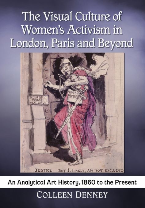 The Visual Culture of Women’s Activism in London, Paris and Beyond