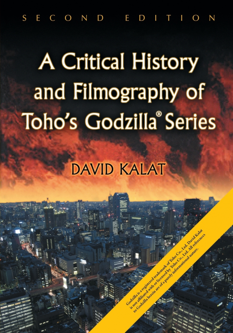 A Critical History and Filmography of Toho’s Godzilla Series, 2d ed.