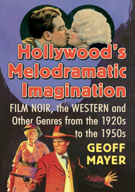 Hollywood’s Melodramatic Imagination