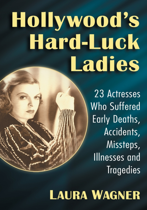 Hollywood’s Hard-Luck Ladies