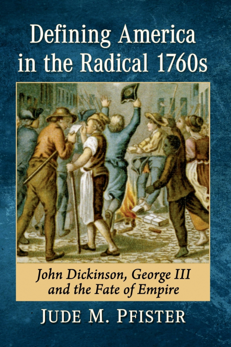 Defining America in the Radical 1760s