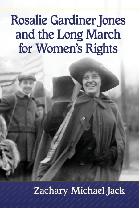 Rosalie Gardiner Jones and the Long March for Women’s Rights