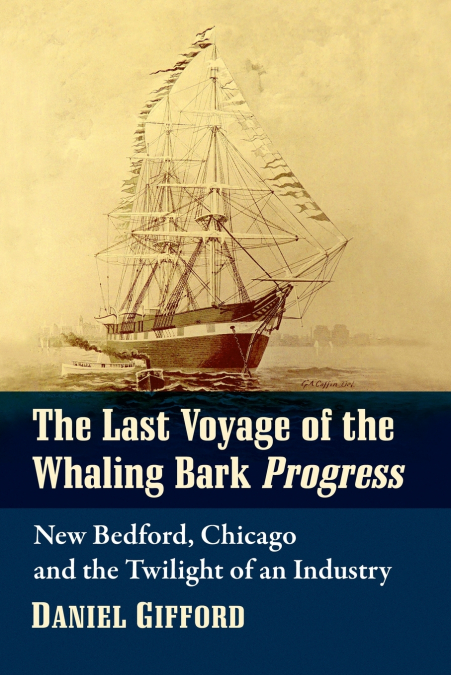 Last Voyage of the Whaling Bark Progress