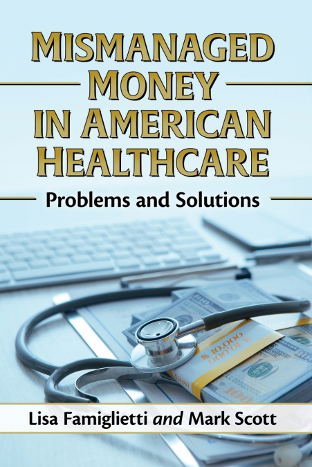 Mismanaged Money in American Healthcare
