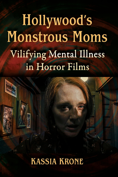 Hollywood’s Monstrous Moms