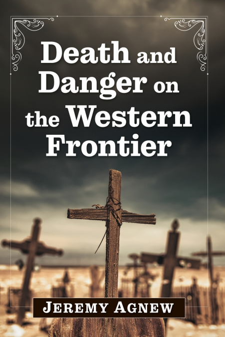 Death and Danger on the Western Frontier