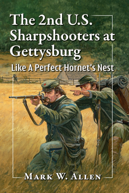 The 2nd U.S. Sharpshooters at Gettysburg