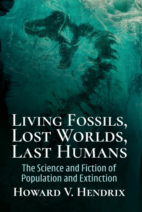 Living Fossils, Lost Worlds, Last Humans