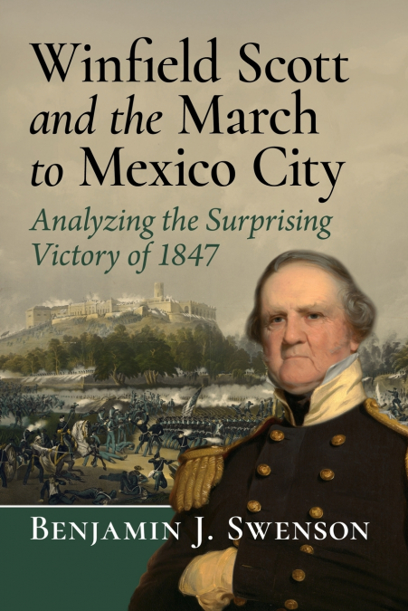 Winfield Scott and the March to Mexico City