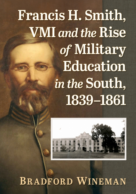 Francis H. Smith, VMI and the Rise of Military Education in the South, 1839-1861