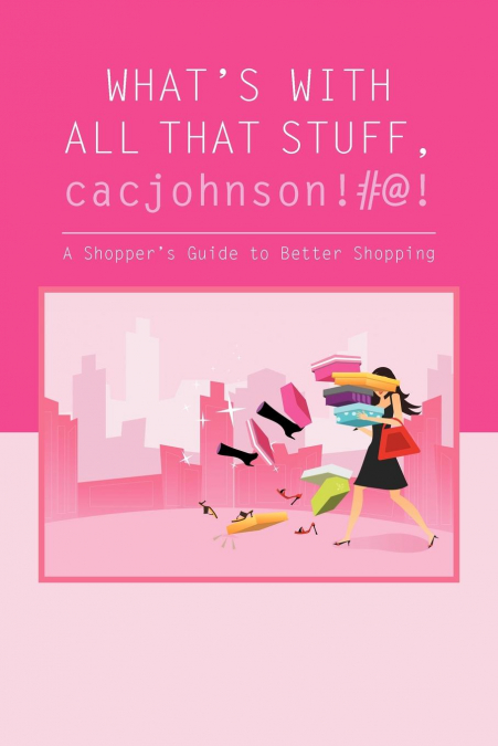 What’s with All That Stuff, Cacjohnson!#@!