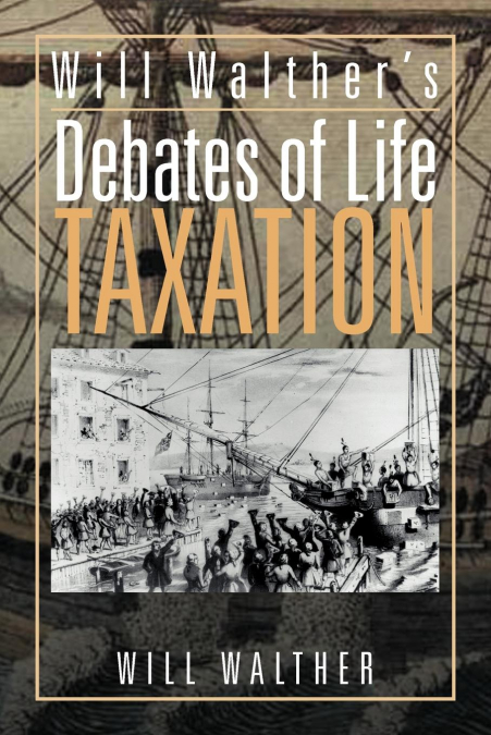 Will Walther’s debates of Life - Taxation