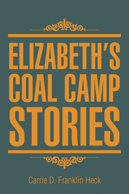 Elizabeth’s Coal Camp Stories