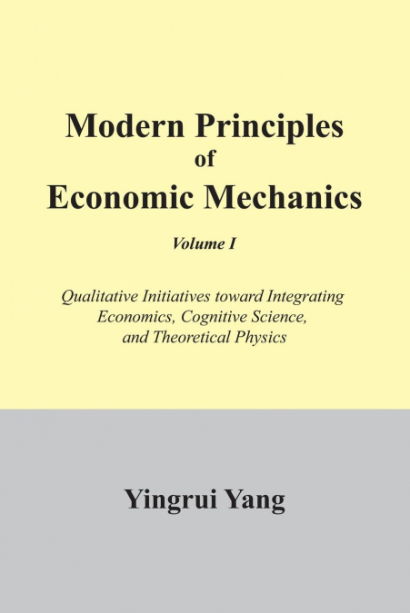 Modern Principles of Economic Mechanics Vol. 1