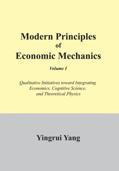 Modern Principles of Economic Mechanics Vol. 1