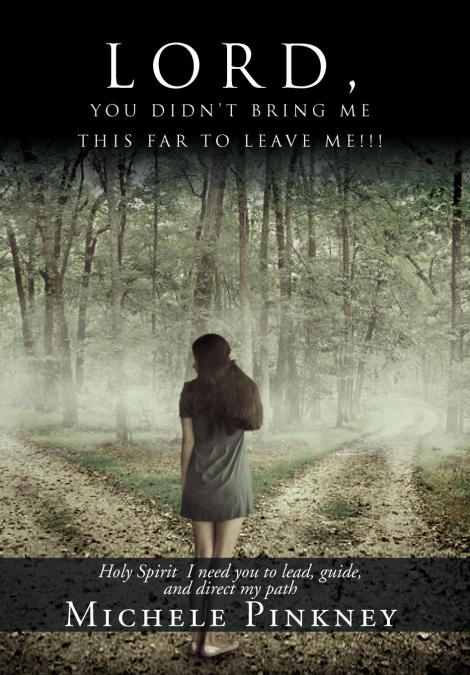 LORD, YOU DIDN’T BRING ME THIS FAR TO LEAVE ME!!!